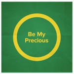 Be my Precious
